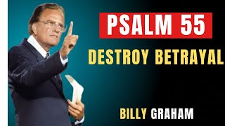 Psalm 55: Destroy Betrayal, Crush Envy, and Break Every Curse | Powerful Prayer | Billy Graham