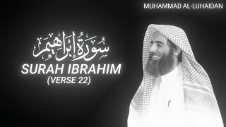 Surah Ibrahim (Verse 22) - Muhammad Al-Luhaidan - QURAN is LIFE