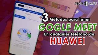 GOOGLE MEET PARA HUAWEI   google meet huawei