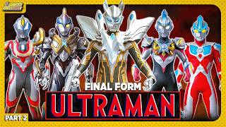 Ultimate Forms of ULTRAMAN (Part 2 - From Zero to the Latest)