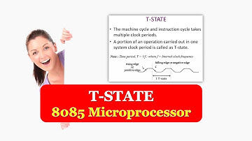 What is a T-STATE | T-STATE in 8085 Microprocessor