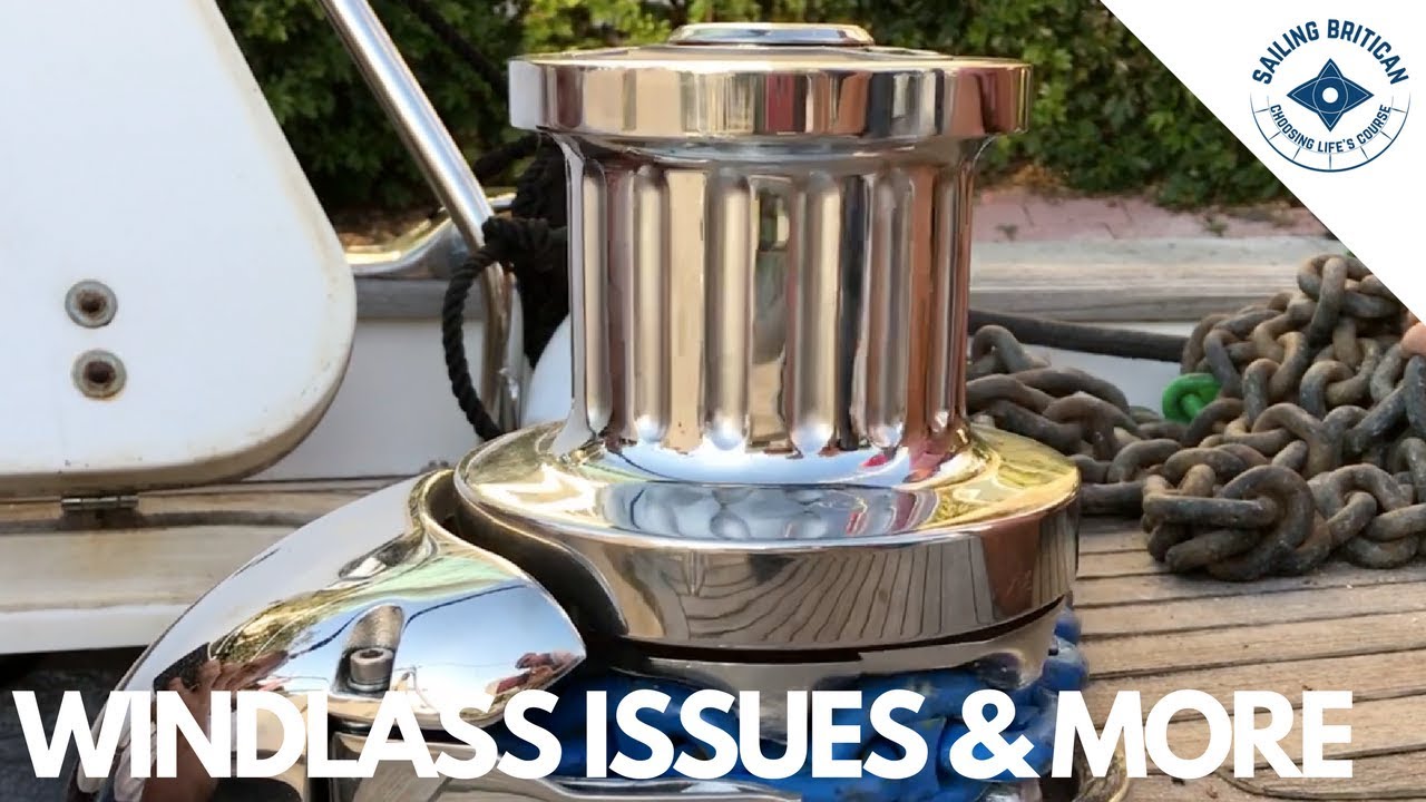 Windlass Issues & More | Sailing Britican #26