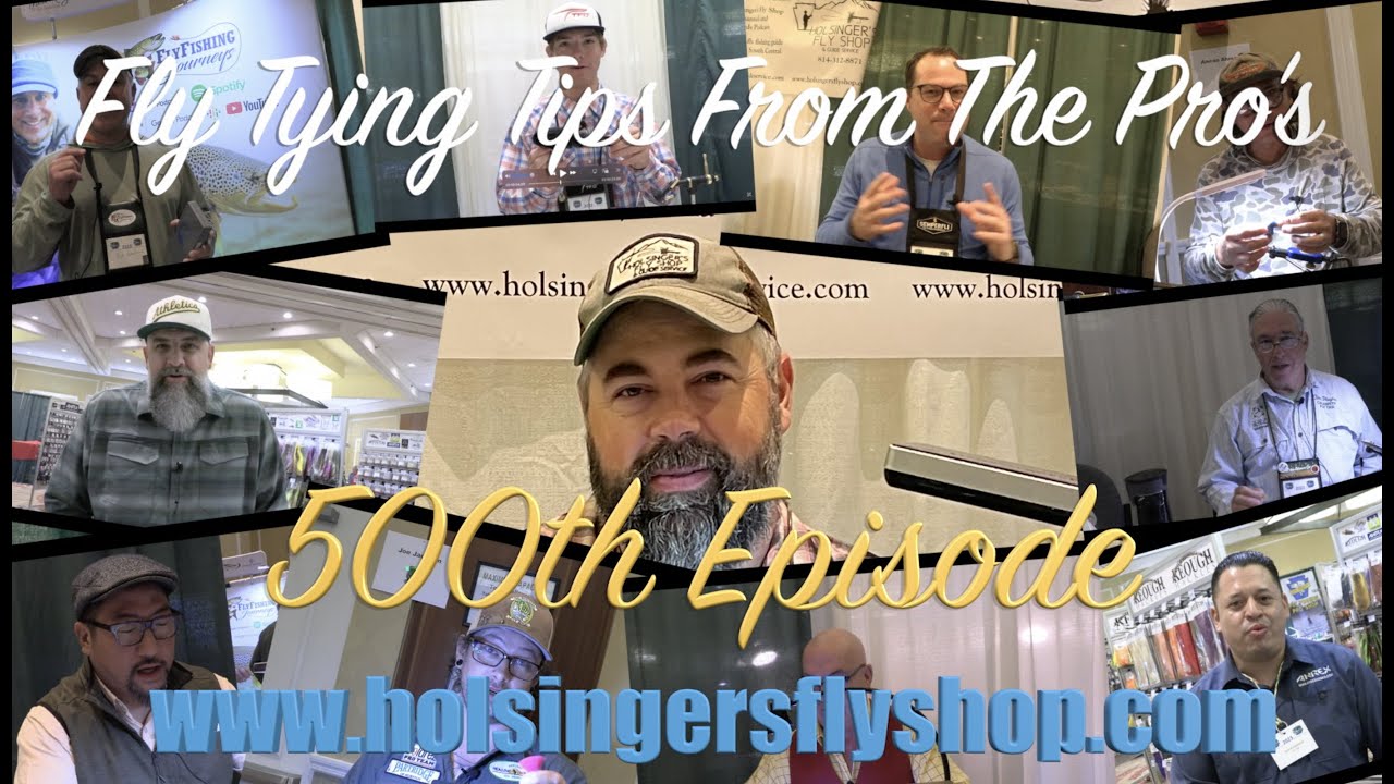 Fly Tying Tips from the Pro's, Holsinger's Fly Shop, 500th Episode 