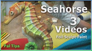 Sculpting A Seahorse - tinfoil to Pal Tiya Premium & painting