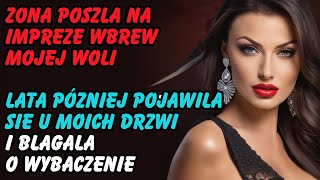 Żona poszła na imprezę wbrew mojej woli. Lata później pojawiła się u moich drzwi i...