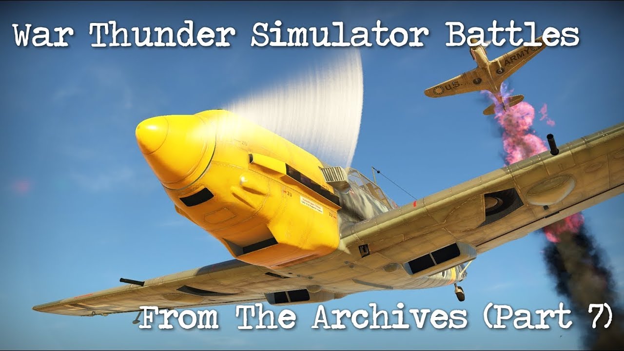 War Thunder - Simulator Battles - From The Archives (Part 7) - YouTube