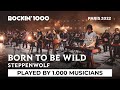Born to be wild  steppenwolf played by 1000 musicians  rockin1000