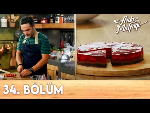 Arda'nın Mutfağı 34.Bölüm - FULL BÖLÜM