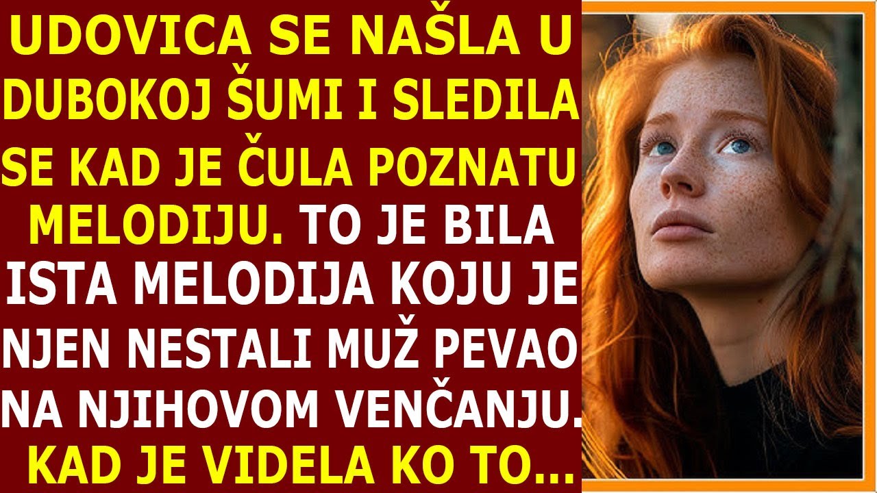 UDOVICA JE BILA U DUBOKOJ ŠUMI I SLEDILA SE KAD JE ČULA MELODIJU  ISTU PESMU KOJU JE NJEN POKOJNI MU