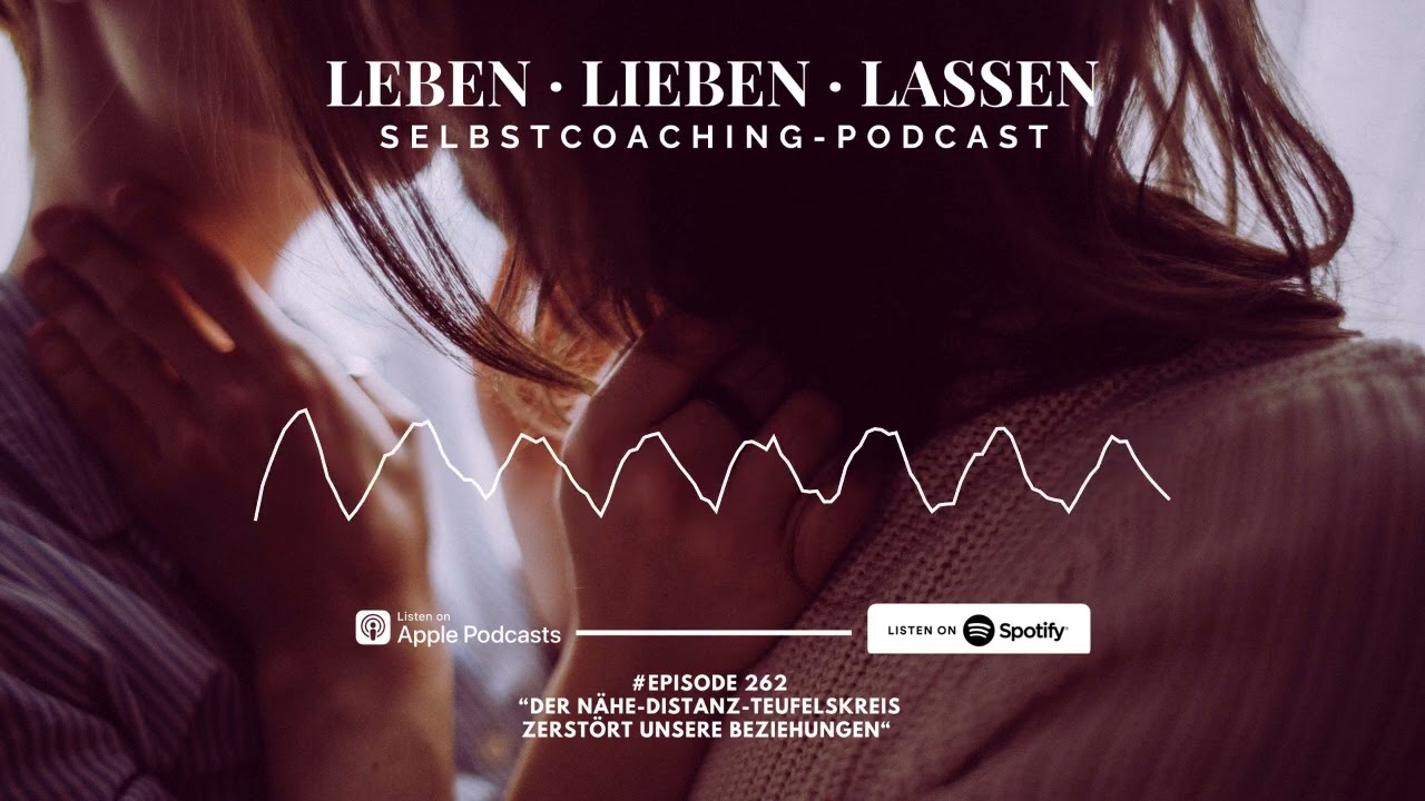 Der Nähe-Distanz-Teufelskreis zerstört unsere Beziehungen (Podcast)