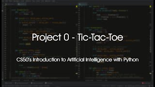 Project 0 - Tic-Tac-Toe. CS50’s Introduction to Artificial Intelligence with Python.