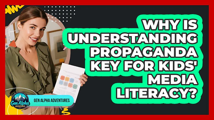 Why Is Understanding Propaganda Key For Kids' Media Literacy? - Gen Alpha Adventures