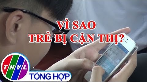 Vì sao trẻ bị cận thị?
