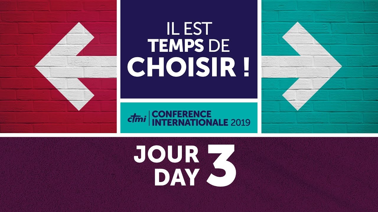 Il est temps de choisir ! | Conférence Internationale 2019 | Jour 3