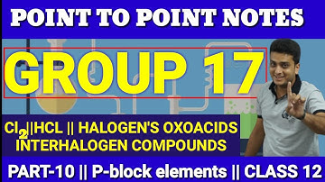 GROUP-17||Cl2||HCL||OXOACIDS OF HALOGEN||INTERHALOGEN COMPOUNDS||THE P-BLOCK ELEMENTS||CLASS 12.