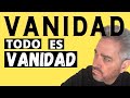 ⚰️TODO ES VANIDAD. Teme a Dios y guarda sus Mandamientos. Nada más importa.