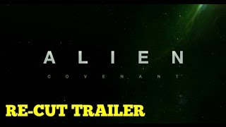 Alien Covenant trailer - recut thoughts and discussion