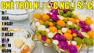 CHÈ TRÔI NƯỚC NGỦ SẮC,Bí Quyết nấu chè mềm dẻo với BỘT RAU CÂU Để qua 1 ngàyhay2 ngày KHÔNG BỊ CỨNG