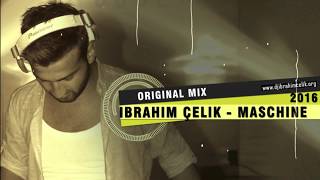 İbrahim Çelik- Maschine (Original Mix)