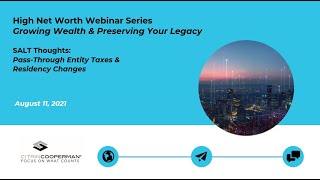 High Net Worth Webinar Series - SALT Thoughts - Pass-Through Entity Taxes & Residency Changes