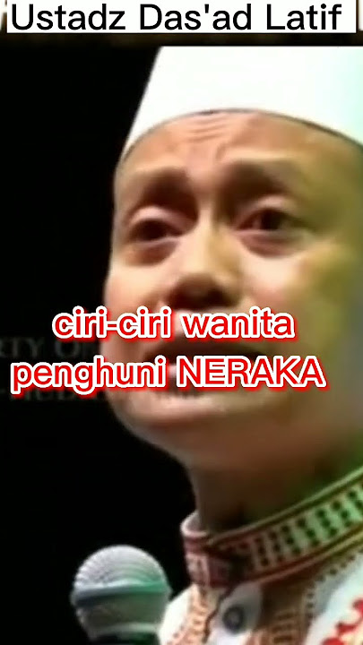 Ciri-ciri Wanita Penghuni Neraka ll Ustadz Das'ad Latif