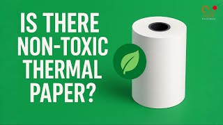 Is There Non-Toxic Thermal Paper?