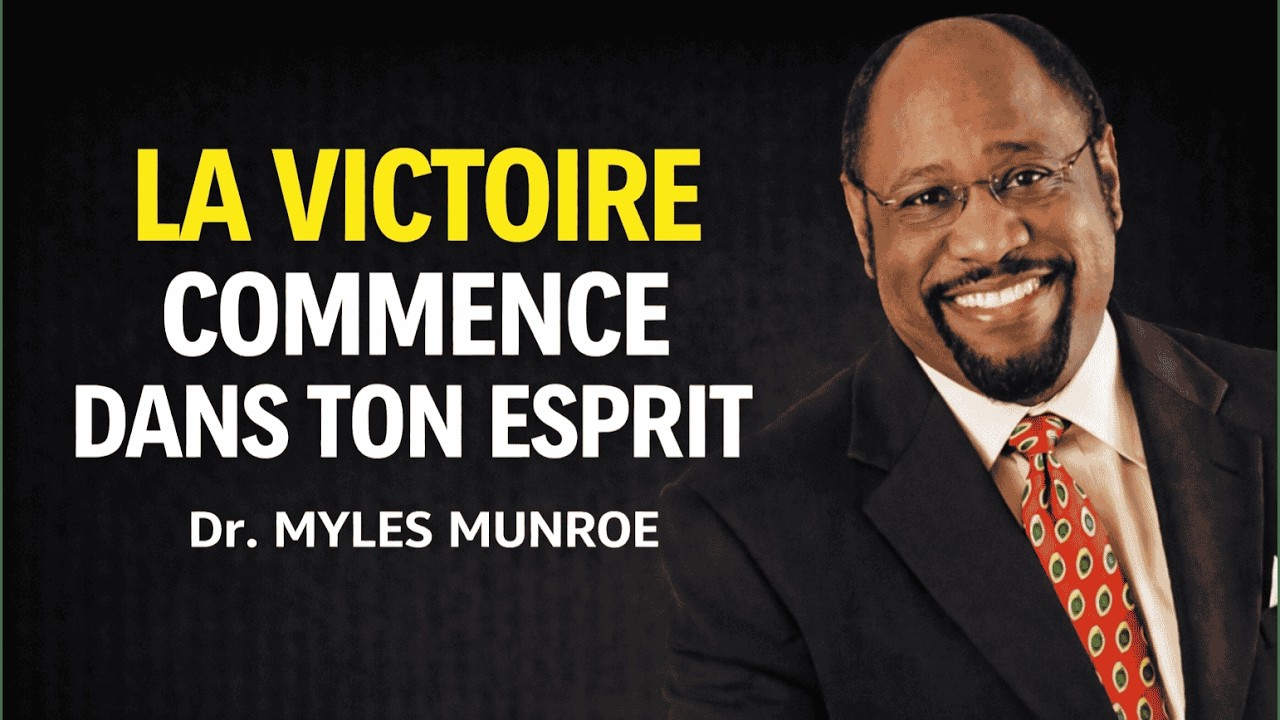 La Victoire Commence à l’Intérieur de Toi  | Dr. Myles Munroe