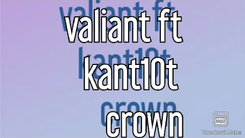 valiant ft kant10t-crown(full lyrics)