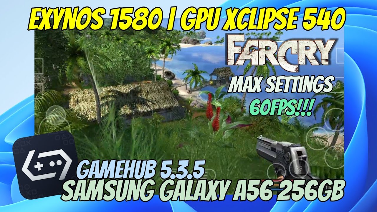Far Cry (2004)| Gamehub 5.3.5 (PC) Max Settings| Galaxy A56(5G)| Exynos 1580 | Xclipse 540 | 8GB RAM