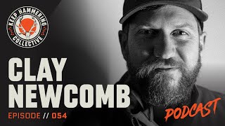 Clay Newcomb | Keep Hammering Collective | Episode 054