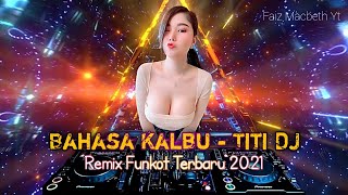 Bahasa Kalbu - Titi Dj || Remix Funkot Terbaru 2021