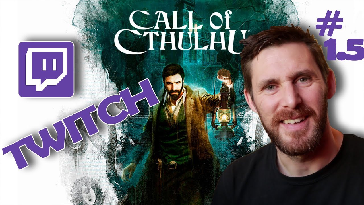 Call of Cthulhu The Game TWITCH Live stream (Part 1.5)