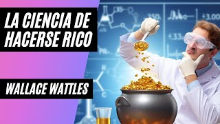 La ciencia de hacerse rico de Wallace Wattles, audiolibros gratis en español completos autoayuda
