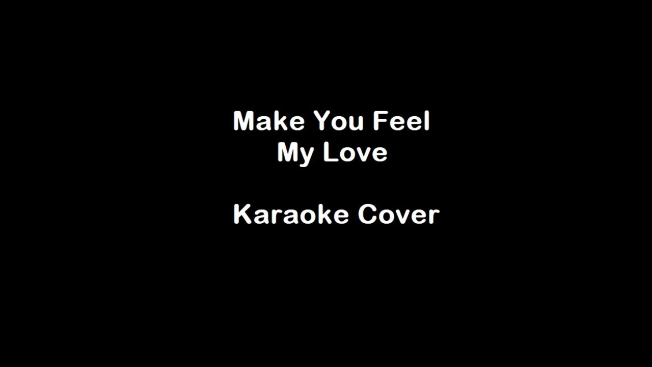 Make You Feel My Love Karaoke Male Make You Feel My love Karaoke Cover - YouTube