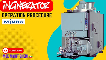 [MiURA] INCINERATOR Operation Procedures | MOE MYiNT SHEiN | Technical Vlog : 089