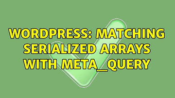 Wordpress: Matching Serialized Arrays with meta_query (2 Solutions!!)
