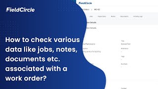 How to check various data like jobs, notes, documents associated with a work order in FieldCircle?