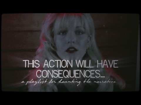 this action will have consequences... | a playlist for haunting the narrative.