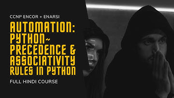 225. CCNP Encore + Enarsi | CCNP Automation - Python - Precedence & Associativity Rules |CCNP Hindi
