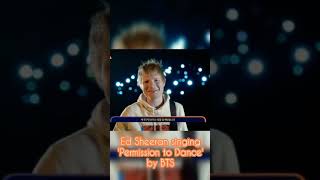 Ed Sheeran Mentioned & Sing Permission To Dance Mama 2021