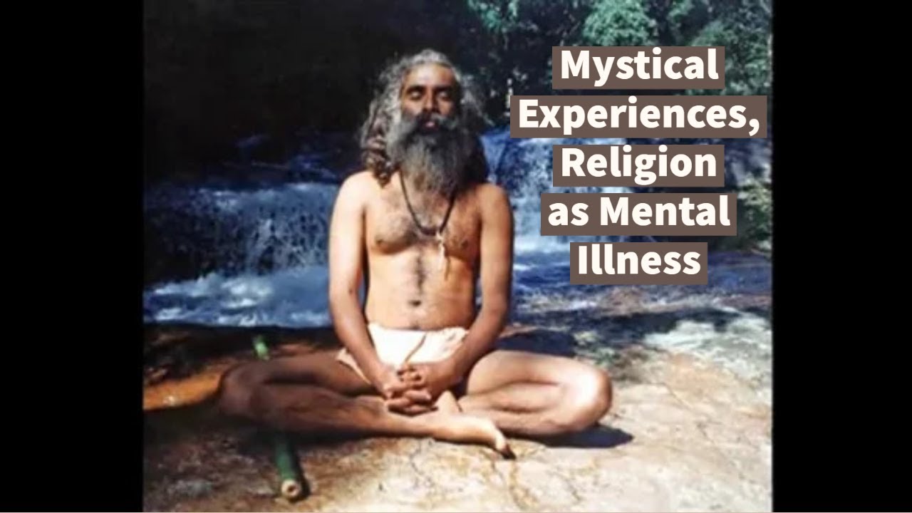 Video thumbnail — Mystical Experiences, Religion as Mental Illness