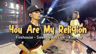 You Are My Religion | Firehouse - Sweetnotes Live Cover