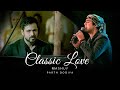 Classic Love Mashup Parth Dodiya Arijit Singh Neha Kakkar Jubin Nautiyal Classic Love Songs 
