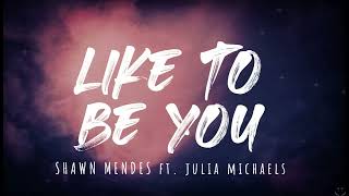 Shawn Mendes - Like To Be You (Lyrics) ft. Julia Michaels