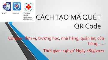 Cách tạo mã QR Code cho các cơ quan, đơn vị, cửa hàng dịch vụ, ....