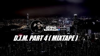 D.J.M. part 4  (MIXTUP)🔥