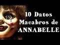 ANNABELLE: 10 Datos Macabros (Reales)