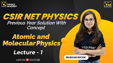 Atomic and Molecular Physics for CSIR NET | Previous Year Questions | Lecture 1