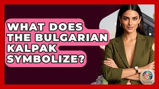 What Does The Bulgarian Kalpak Symbolize? - Talkingsoutheasteurope