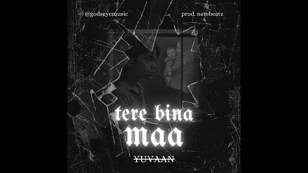 YUVAANN || Tere Bina Maa | Prod.natebeatz